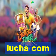 lucha com